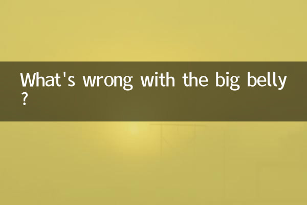 Was ist los mit dem dicken Bauch?