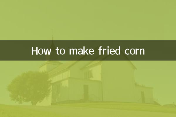 How to make fried corn