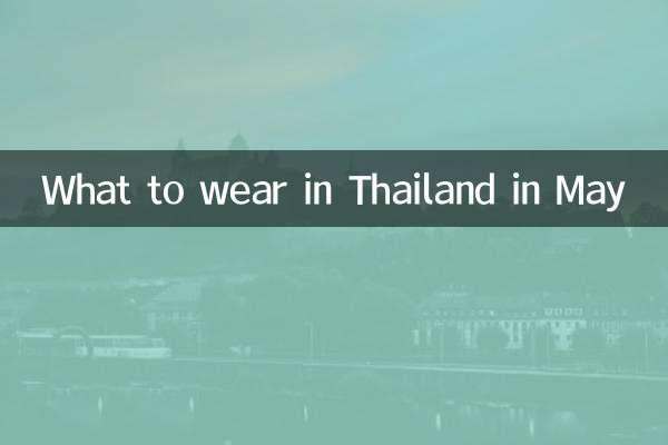 Que porter en Thaïlande en mai