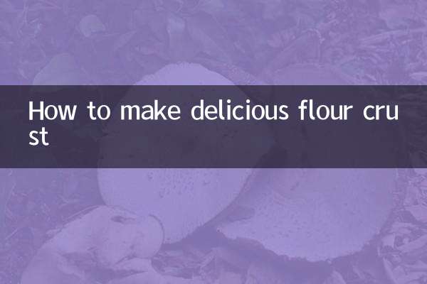 How to make delicious flour crust