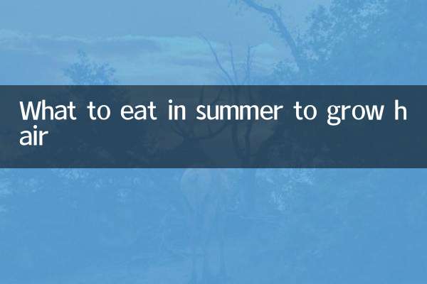 What to eat in summer to grow hair