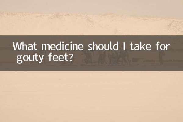 What medicine should I take for gouty feet?