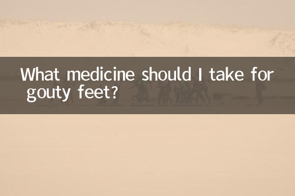 What medicine should I take for gouty feet?