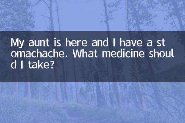 Mi tía está aquí y me duele el estómago. ¿Qué medicamento debo tomar?
