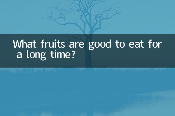 Welche Früchte sind lange haltbar?