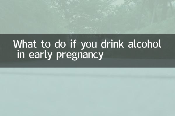 What to do if you drink alcohol in early pregnancy