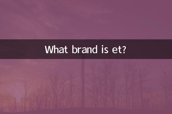 What brand is et?