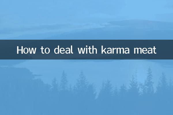 Comment gérer la viande de karma