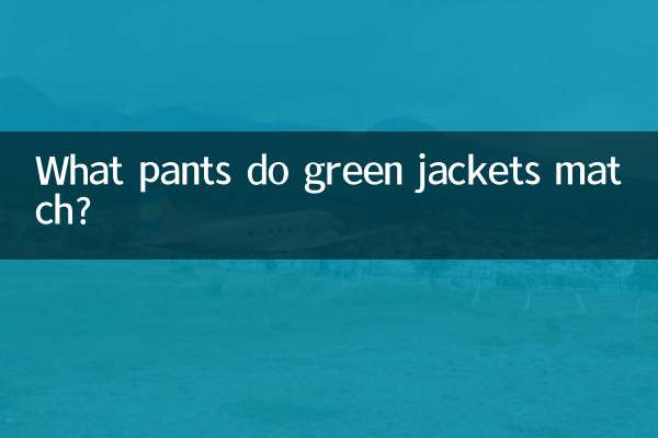 ¿Qué pantalones coinciden con las chaquetas verdes?