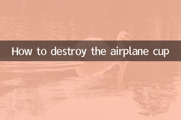 How to destroy the airplane cup