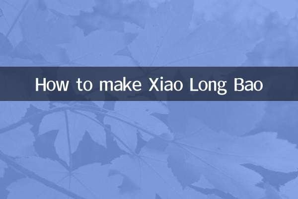 Comment faire du Xiao Long Bao