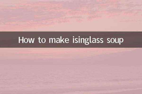 इसिंग्लास सूप कैसे बनाये