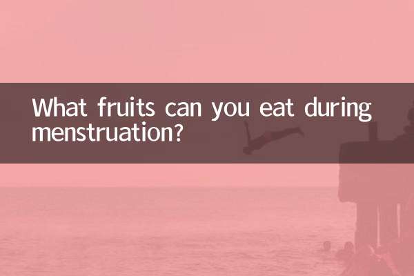What fruits can you eat during menstruation?