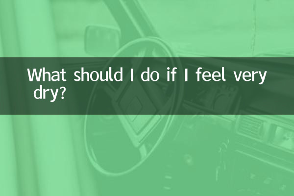 Was soll ich tun, wenn ich mich sehr trocken fühle?