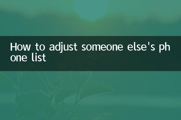 How to adjust someone else's phone list
