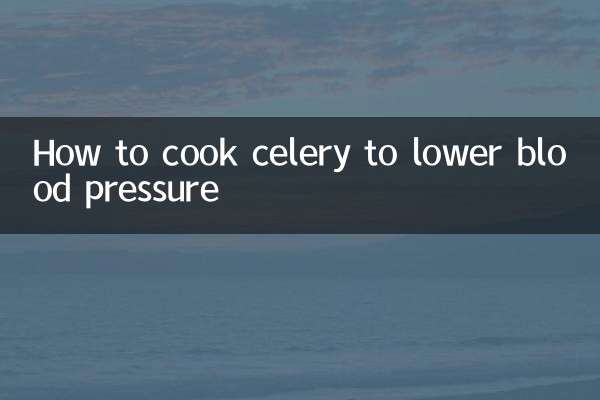 How to cook celery to lower blood pressure