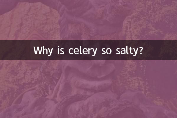 Why is celery so salty?