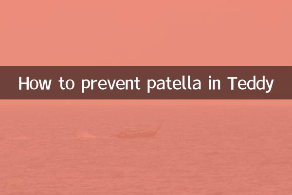 How to prevent patella in Teddy
