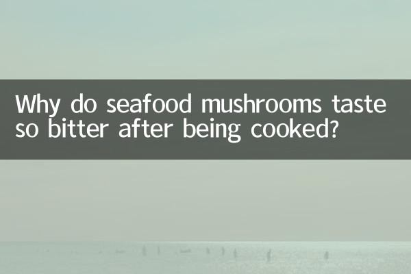 Why do seafood mushrooms taste so bitter after being cooked?