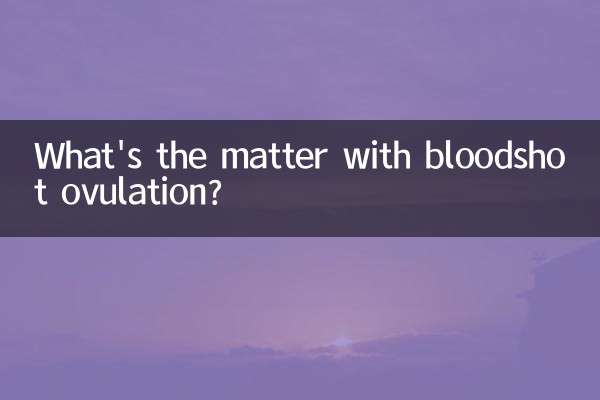 What's the matter with bloodshot ovulation?