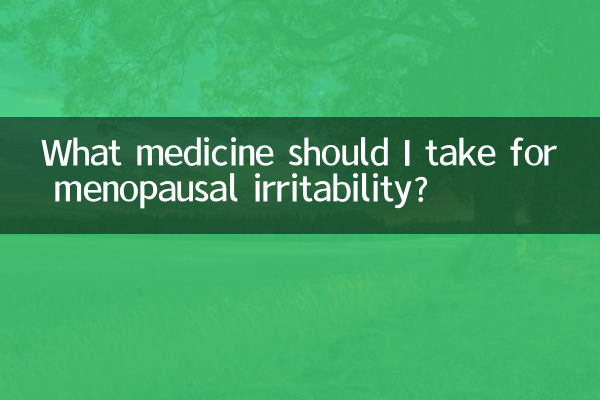 Welche Medikamente sollte ich gegen Reizbarkeit in den Wechseljahren einnehmen?