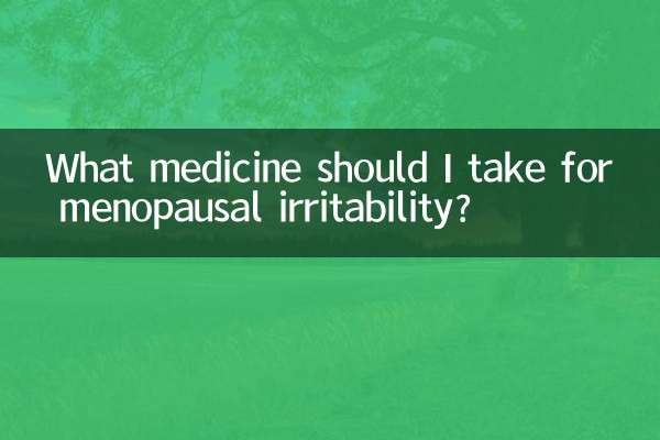 Welche Medikamente sollte ich gegen Reizbarkeit in den Wechseljahren einnehmen?