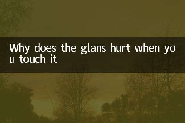 Why does the glans hurt when you touch it