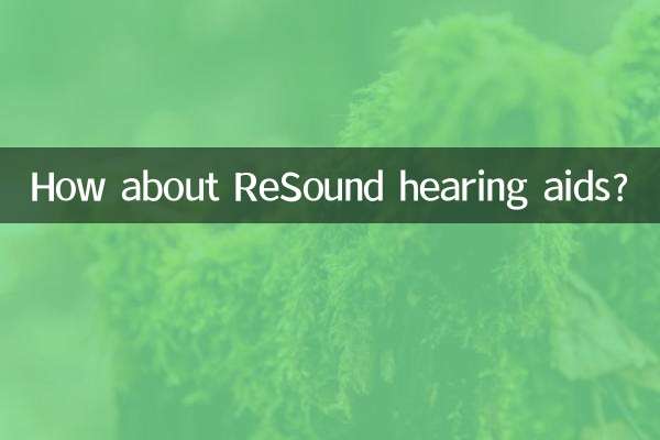 How about ReSound hearing aids?