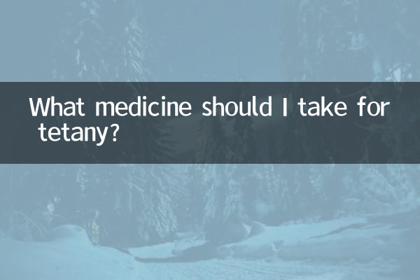 What medicine should I take for tetany?