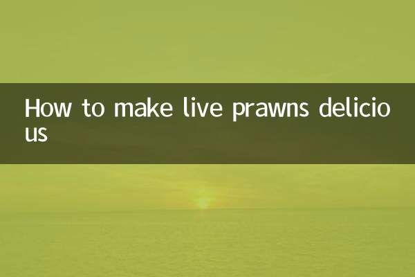 How to make live prawns delicious