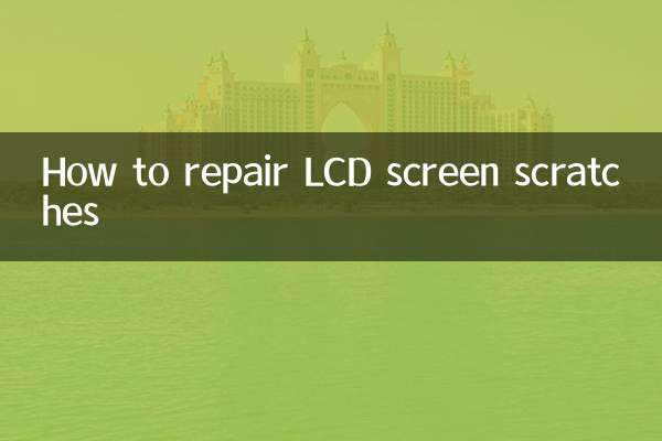 Comment réparer les rayures de l'écran LCD