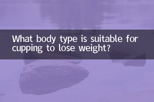 What body type is suitable for cupping to lose weight?