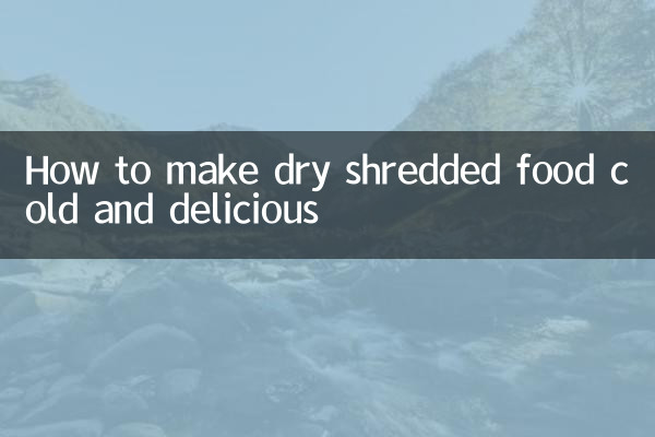 How to make dry shredded food cold and delicious