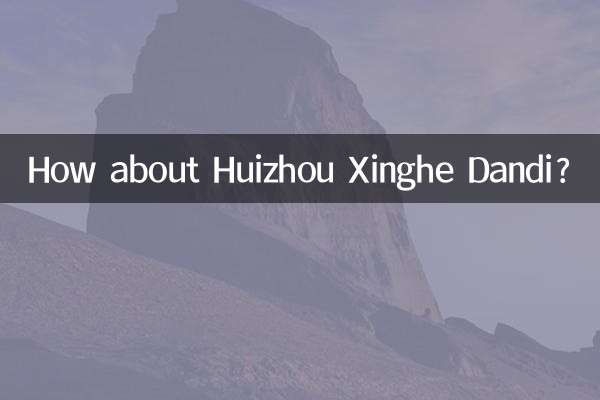 How about Huizhou Xinghe Dandi?