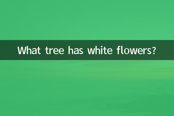 What tree has white flowers?