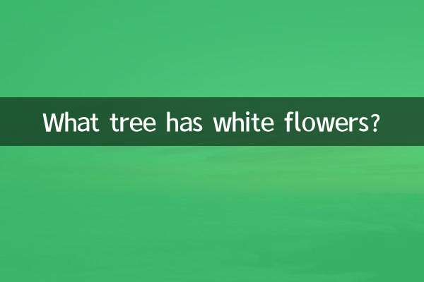What tree has white flowers?