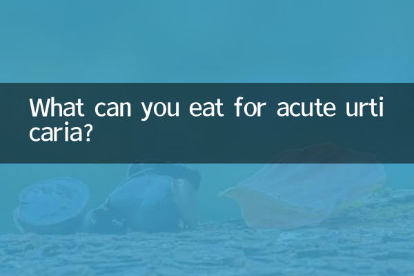 What can you eat for acute urticaria?
