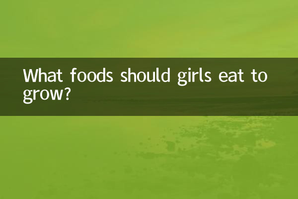 What foods should girls eat to grow?