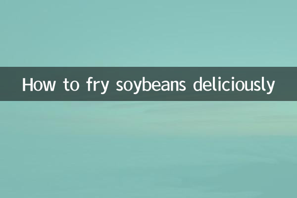 How to fry soybeans deliciously