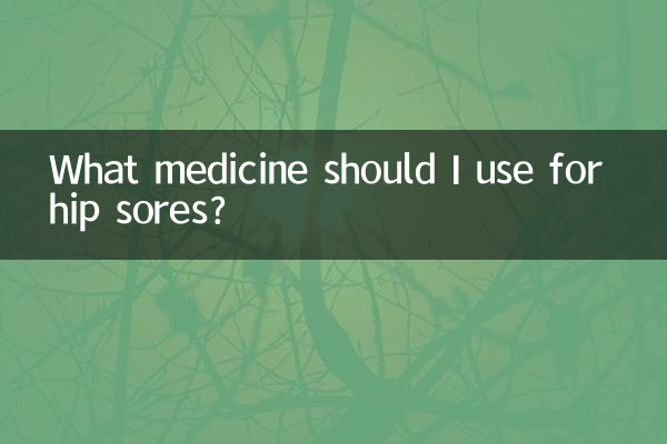 Quel médicament dois-je utiliser pour les plaies à la hanche ?