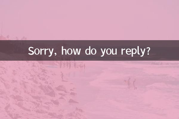 Désolé, comment répondez-vous ?