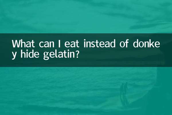 What can I eat instead of donkey hide gelatin?