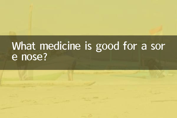 What medicine is good for a sore nose?