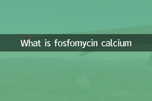 What is fosfomycin calcium