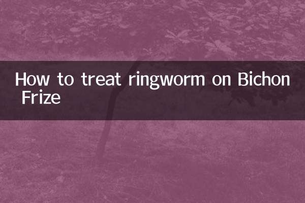 How to treat ringworm on Bichon Frize
