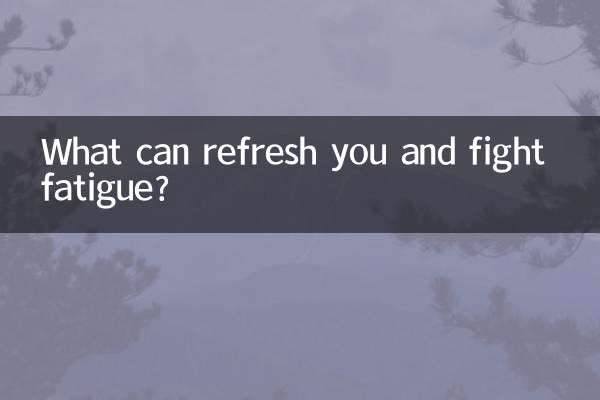 What can refresh you and fight fatigue?