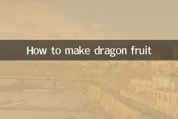 How to make dragon fruit