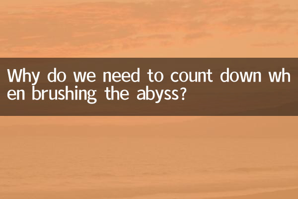 Why do you have to count down when brushing the abyss?