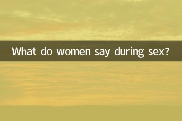 O que as mulheres dizem durante o sexo?
