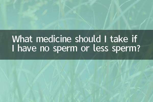 Que medicamento devo tomar se não tiver esperma ou tiver menos esperma?